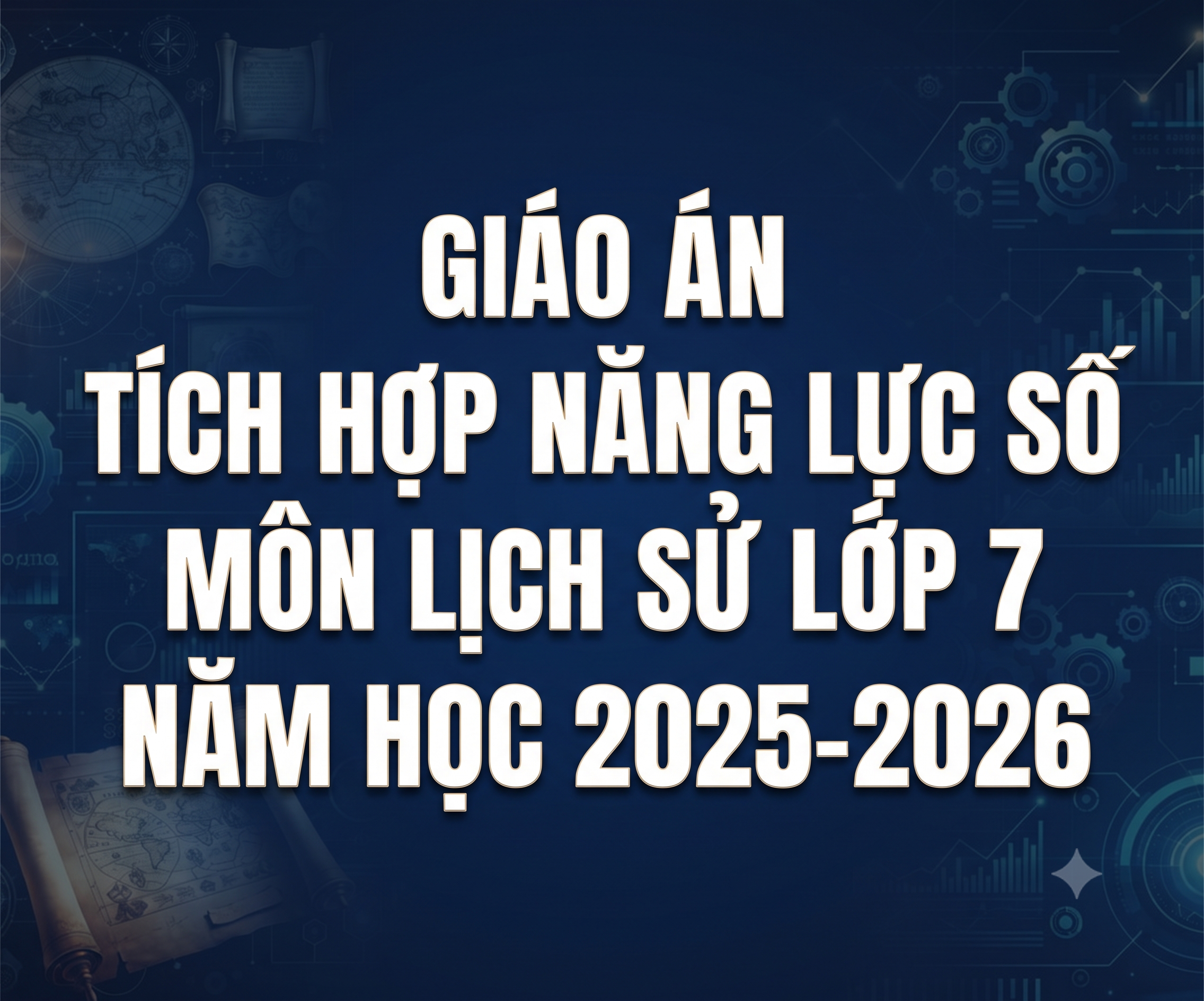 Giáo án tích hợp năng lực số môn Lịch sử lớp 7 năm 2025-2026